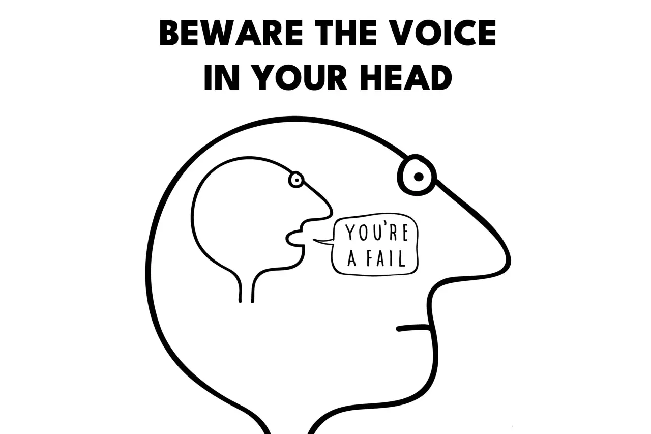 BEWARE THE VOICE IN YOUR HEAD