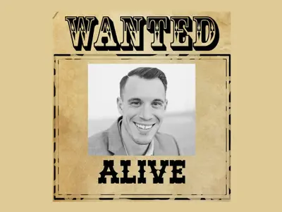 WANTED ALIVE, NOT DEAD