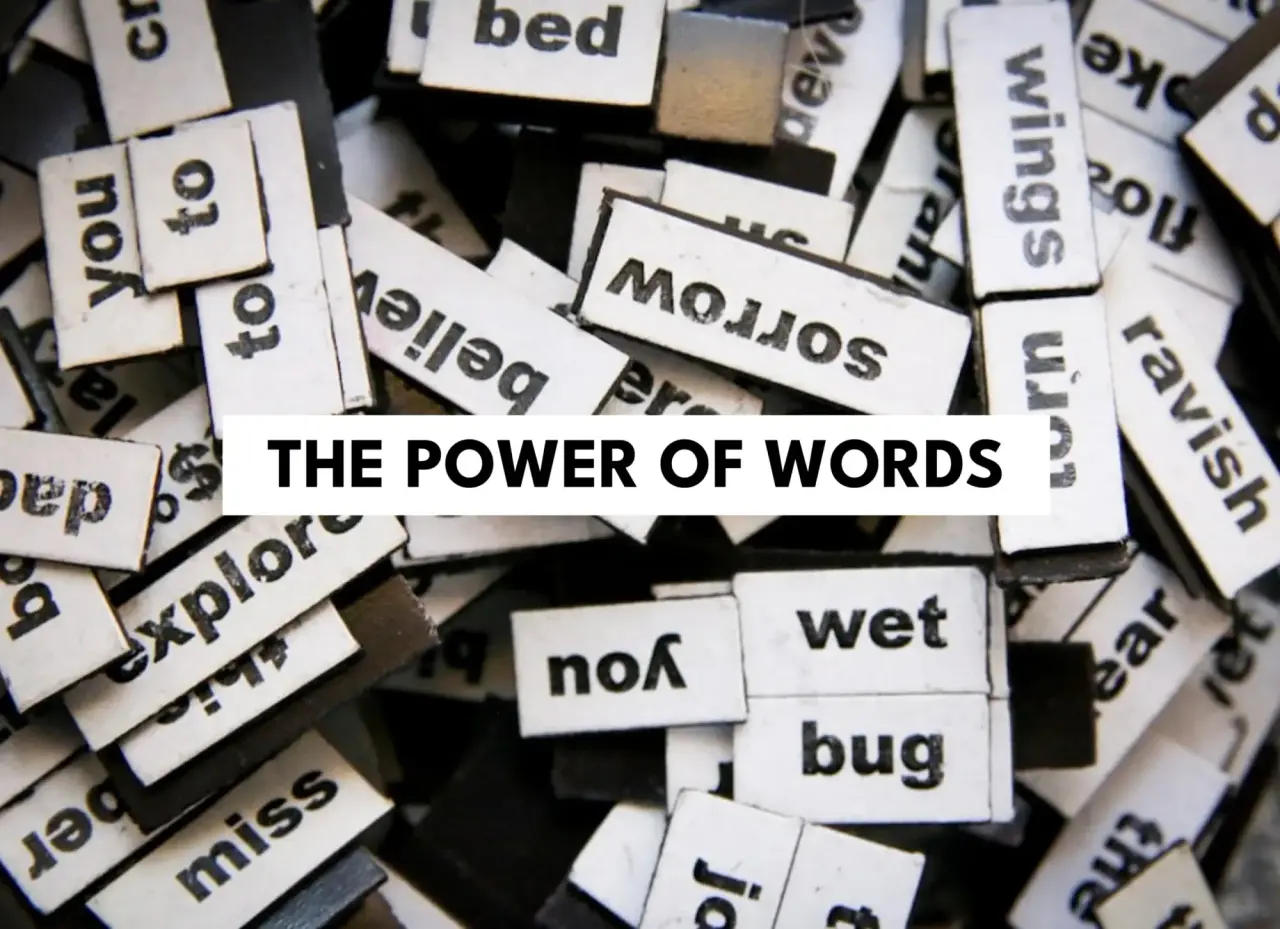 THE POWER OF WORDS